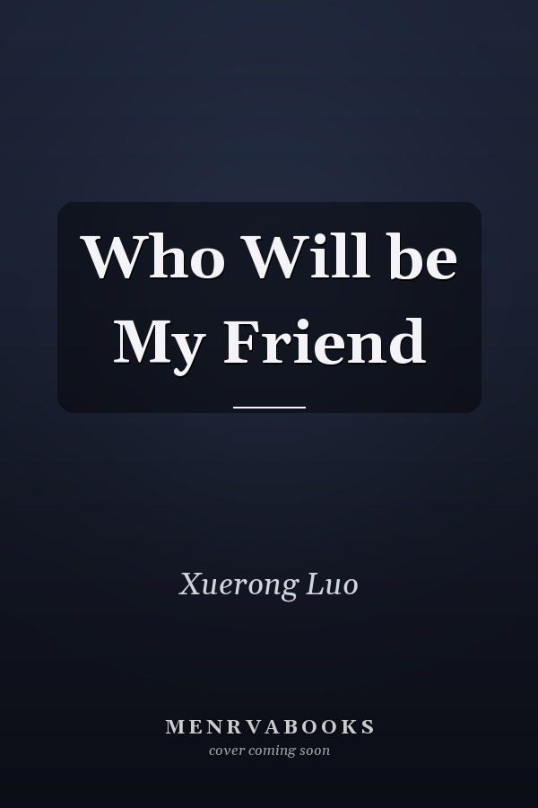 Who Will be My Friend