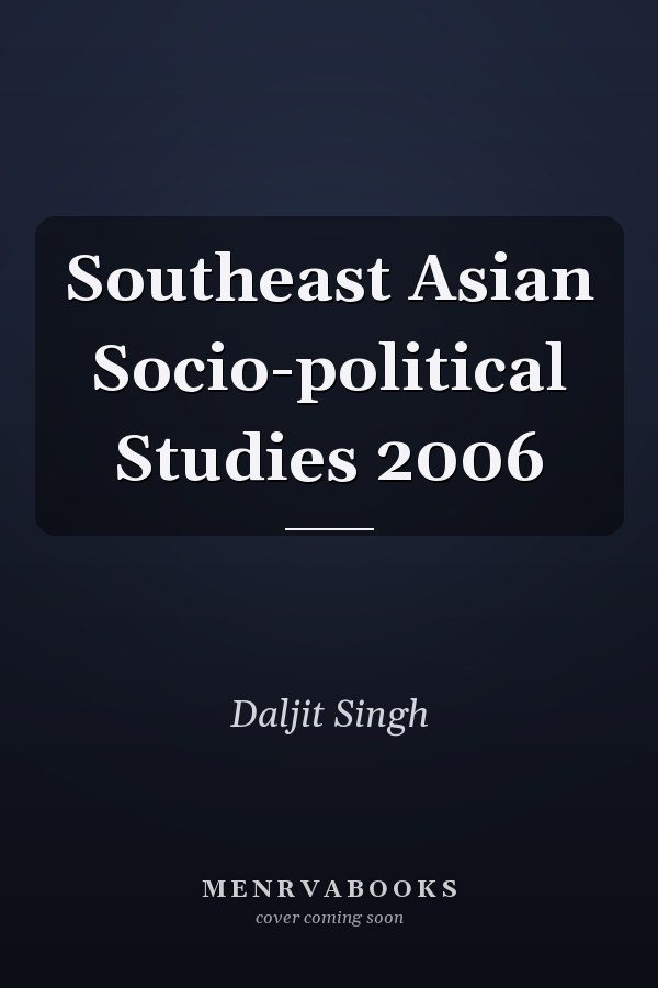 Southeast Asian Socio-political Studies 2006