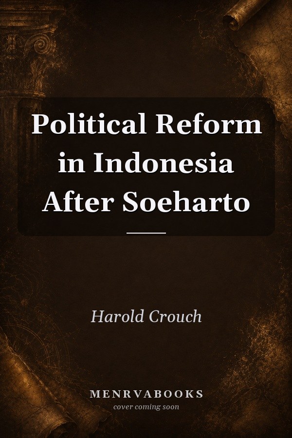 Political Reform in Indonesia After Soeharto