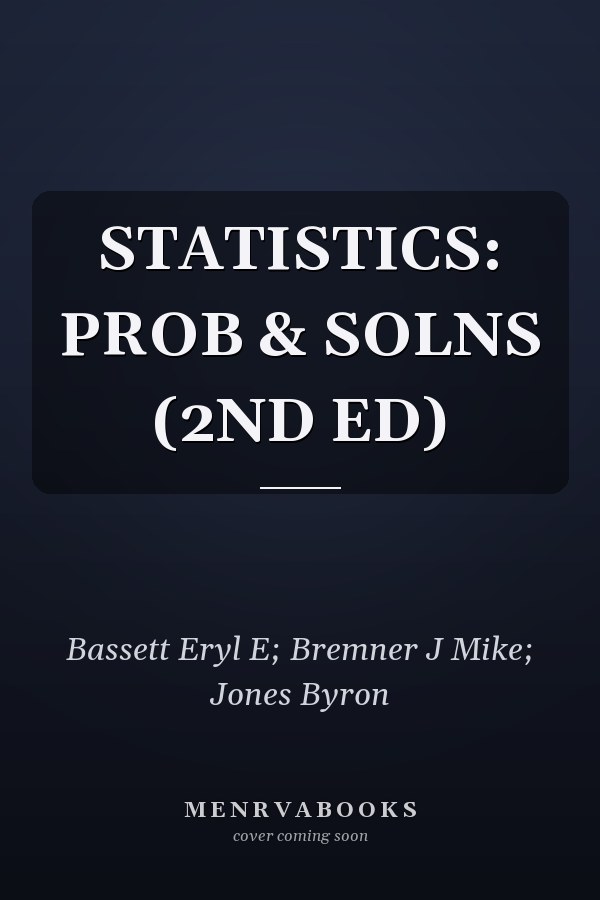 STATISTICS: PROB & SOLNS (2ND ED)