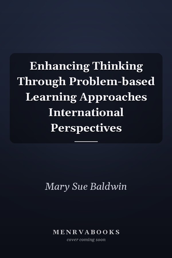Enhancing Thinking Through Problem-based Learning Approaches International Perspectives