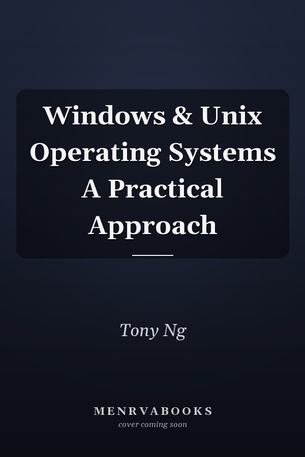 Windows & Unix Operating Systems A Practical Approach