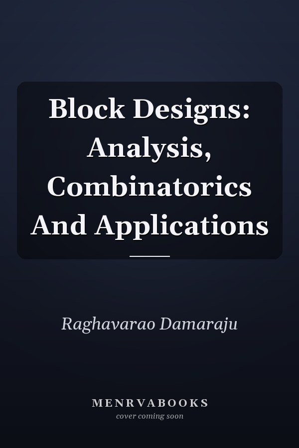 Block Designs: Analysis, Combinatorics And Applications