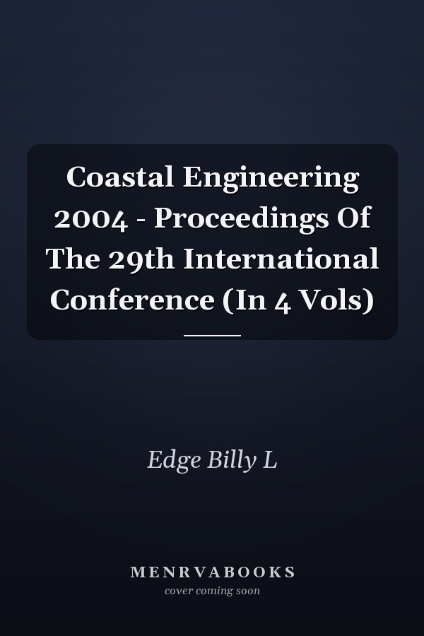 Coastal Engineering 2004 - Proceedings Of The 29th International Conference (In 4 Vols)
