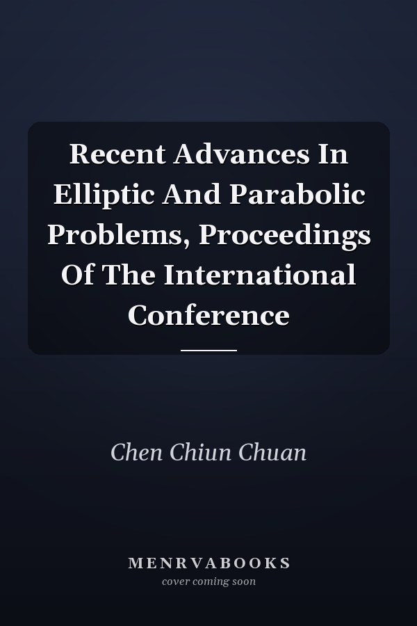 Recent Advances In Elliptic And Parabolic Problems, Proceedings Of The International Conference