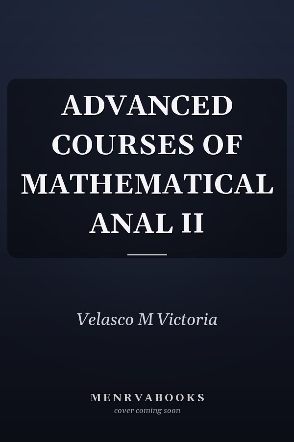 ADVANCED COURSES OF MATHEMATICAL ANAL II