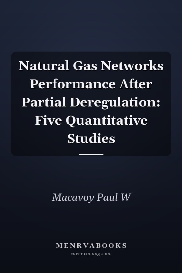 Natural Gas Networks Performance After Partial Deregulation: Five Quantitative Studies