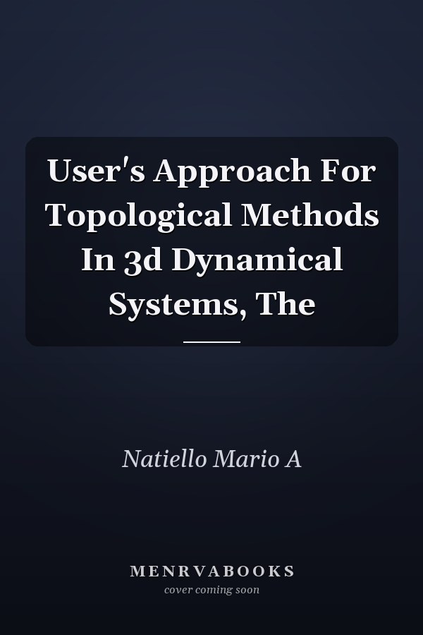 User's Approach For Topological Methods In 3d Dynamical Systems, The