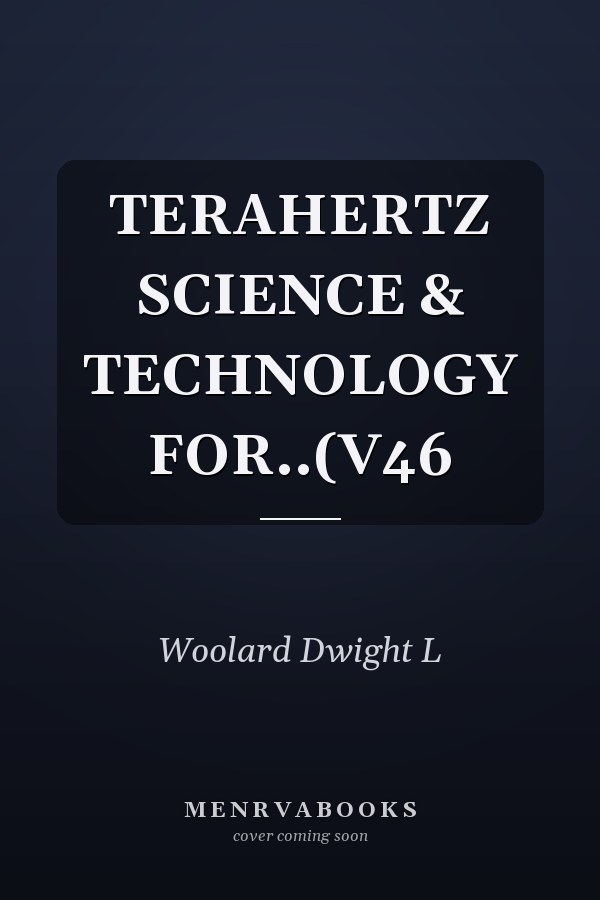 TERAHERTZ SCIENCE & TECHNOLOGY FOR..(V46