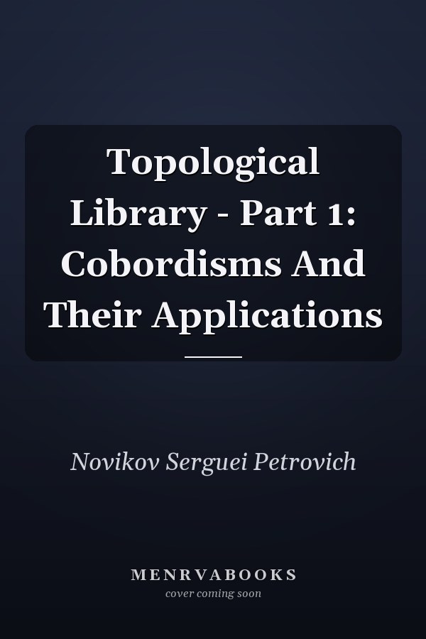 Topological Library - Part 1: Cobordisms And Their Applications