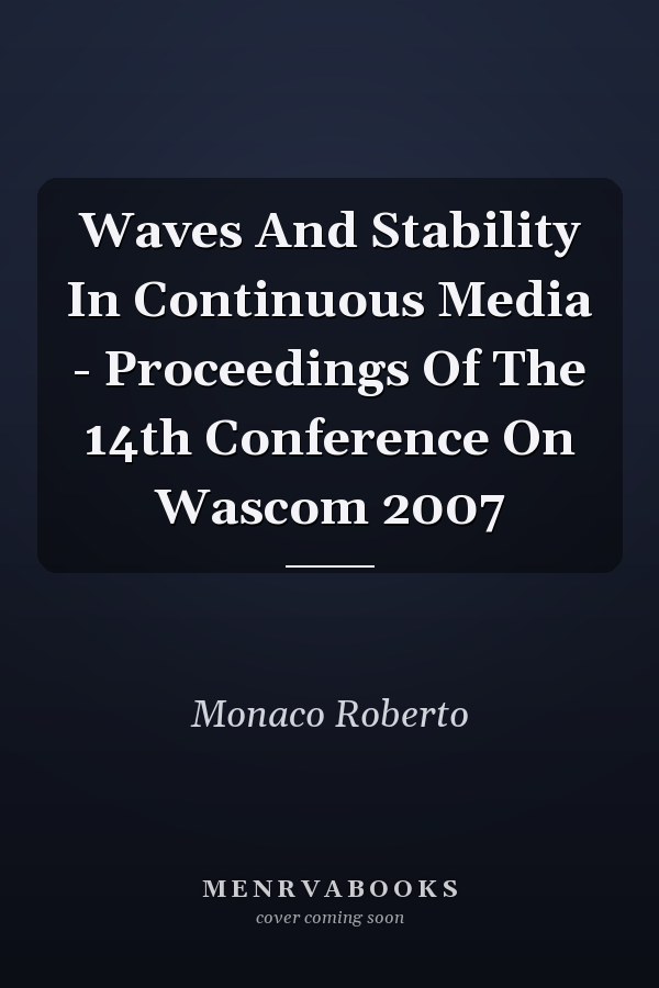Waves And Stability In Continuous Media - Proceedings Of The 14th Conference On Wascom 2007