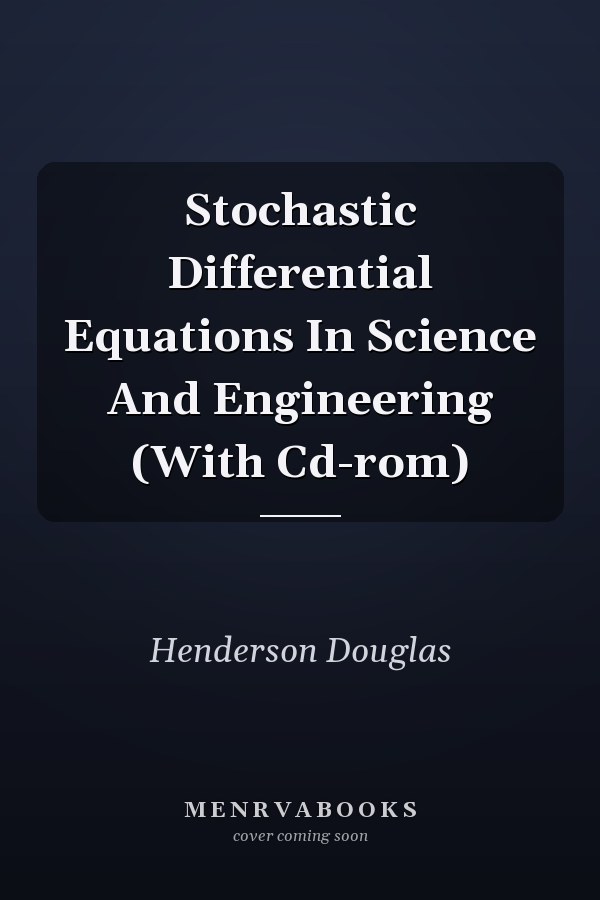 Stochastic Differential Equations In Science And Engineering (With Cd-rom)