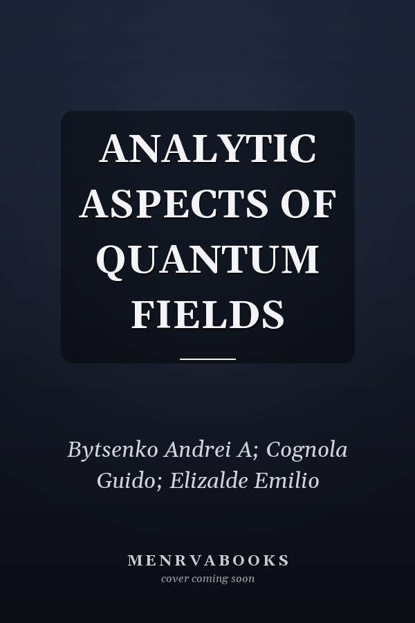 ANALYTIC ASPECTS OF QUANTUM FIELDS