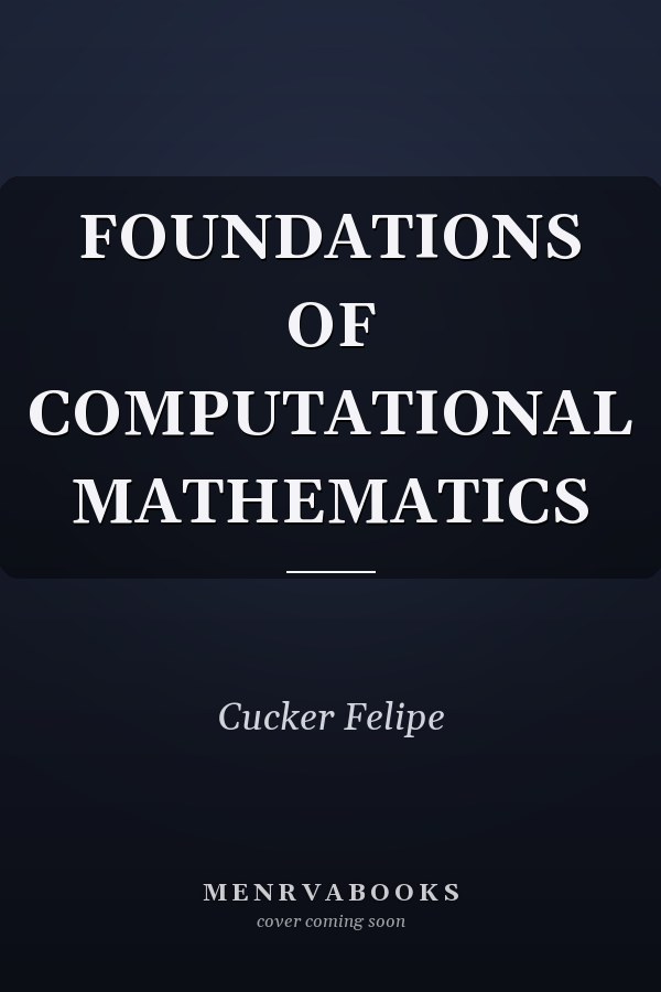 FOUNDATIONS OF COMPUTATIONAL MATHEMATICS