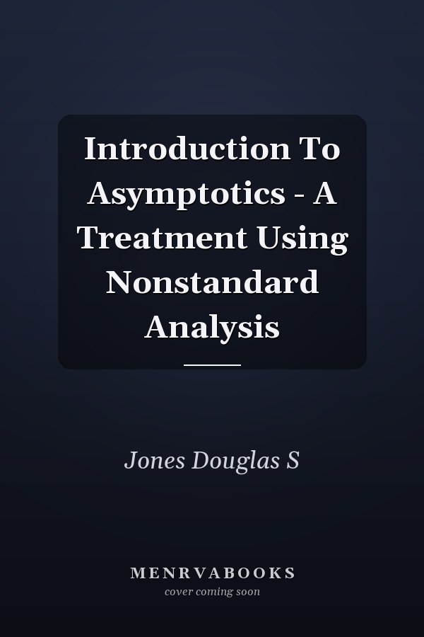 Introduction To Asymptotics - A Treatment Using Nonstandard Analysis