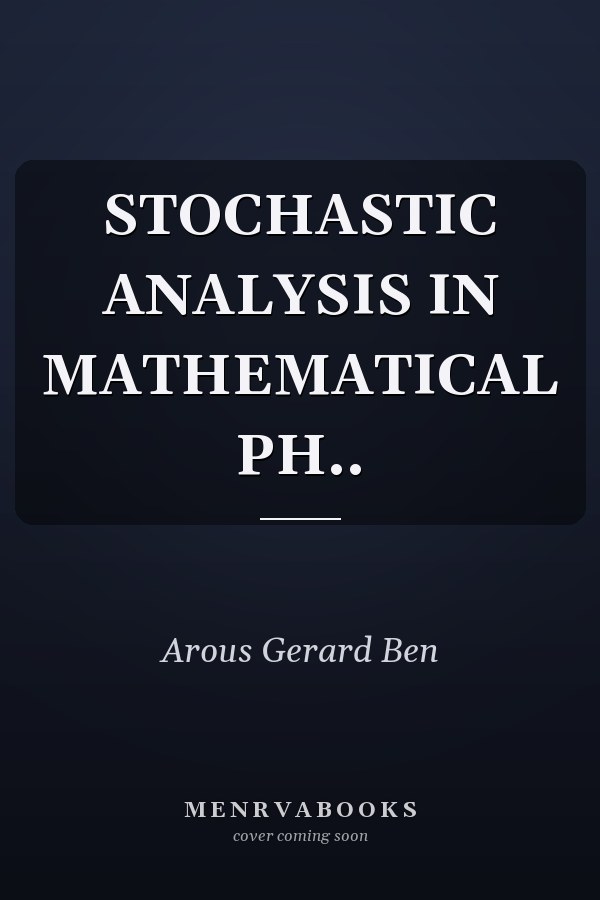 STOCHASTIC ANALYSIS IN MATHEMATICAL PH..