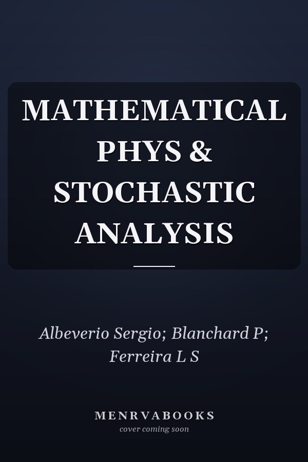 MATHEMATICAL PHYS & STOCHASTIC ANALYSIS