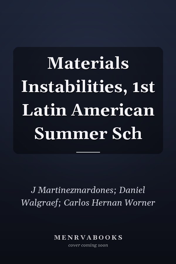 Materials Instabilities, 1st Latin American Summer Sch