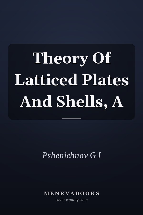Theory Of Latticed Plates And Shells, A