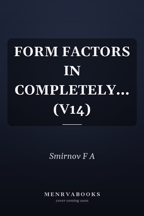 FORM FACTORS IN COMPLETELY...      (V14)