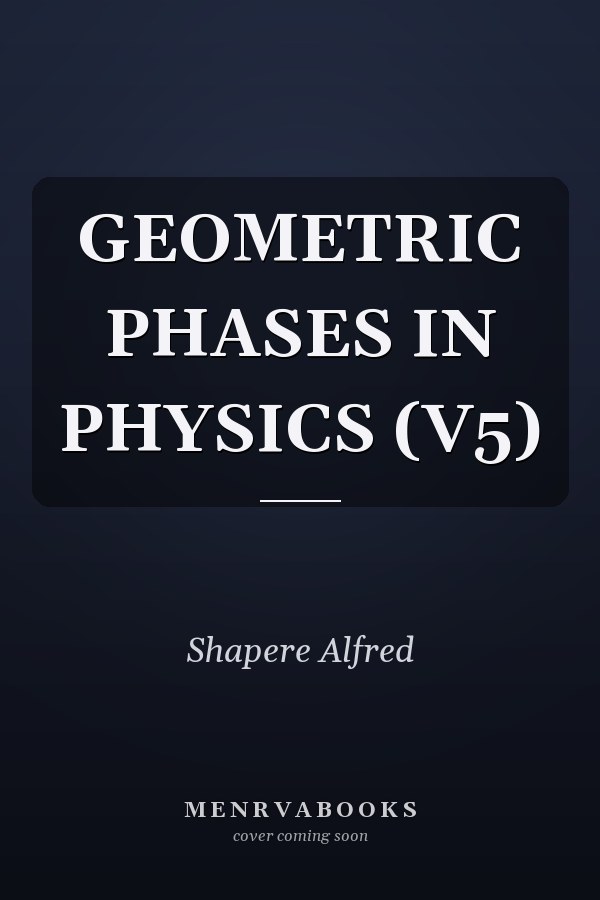 GEOMETRIC PHASES IN PHYSICS         (V5)