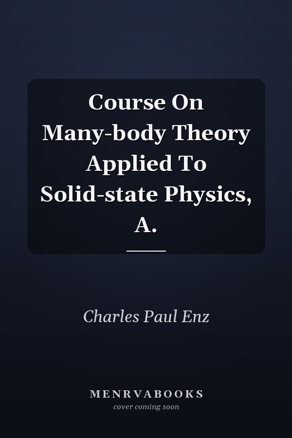Course On Many-body Theory Applied To Solid-state Physics, A.