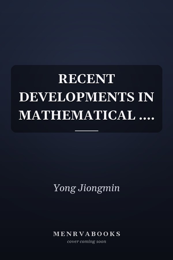 RECENT DEVELOPMENTS IN MATHEMATICAL ....