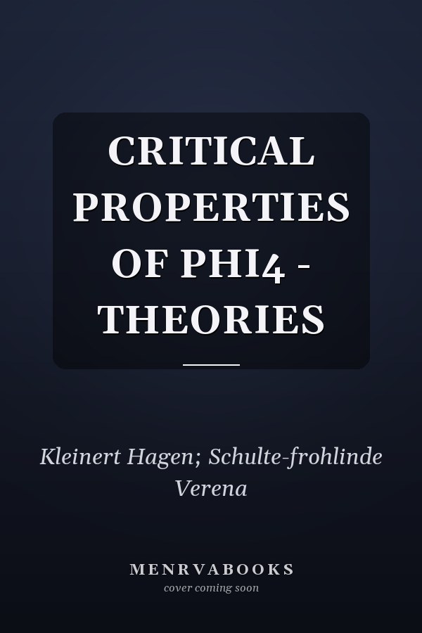 CRITICAL PROPERTIES OF PHI4 - THEORIES