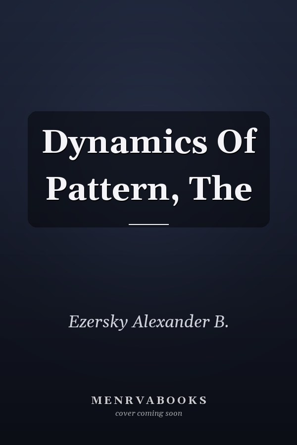 Dynamics Of Pattern, The