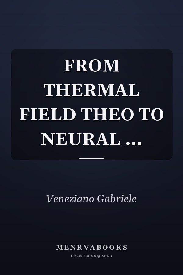 FROM THERMAL FIELD THEO TO NEURAL ...