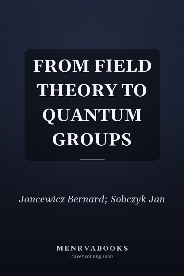 FROM FIELD THEORY TO QUANTUM GROUPS