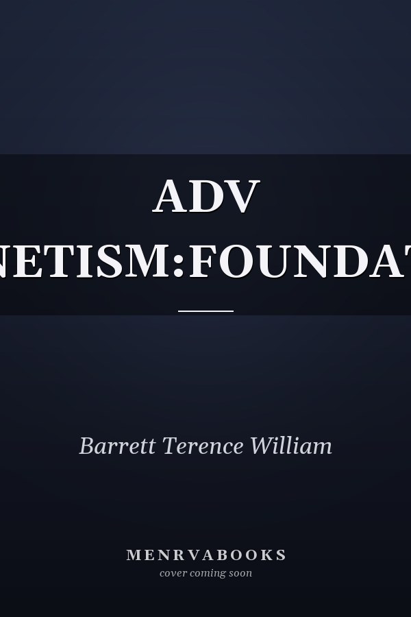 ADV ELECTROMAGNETISM:FOUNDATION,THEORY..
