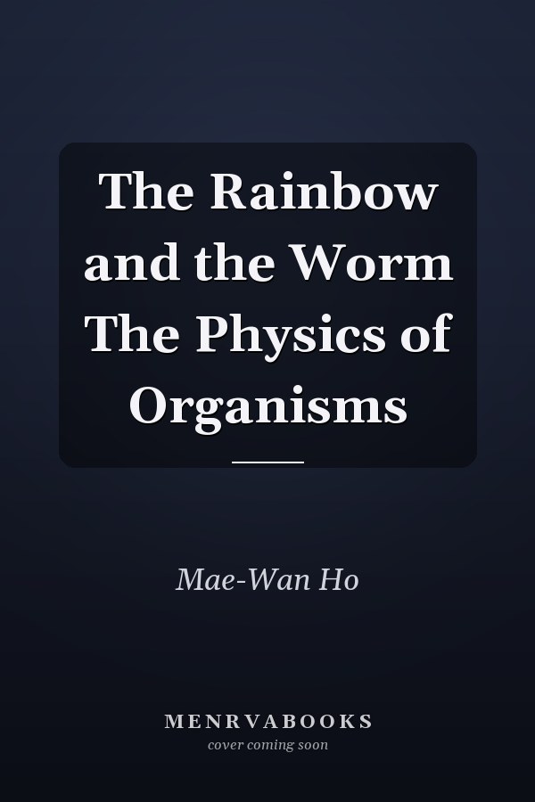 The Rainbow and the Worm The Physics of Organisms