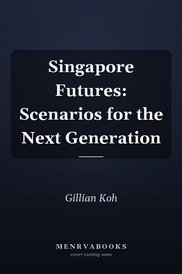 Singapore Futures: Scenarios for the Next Generation