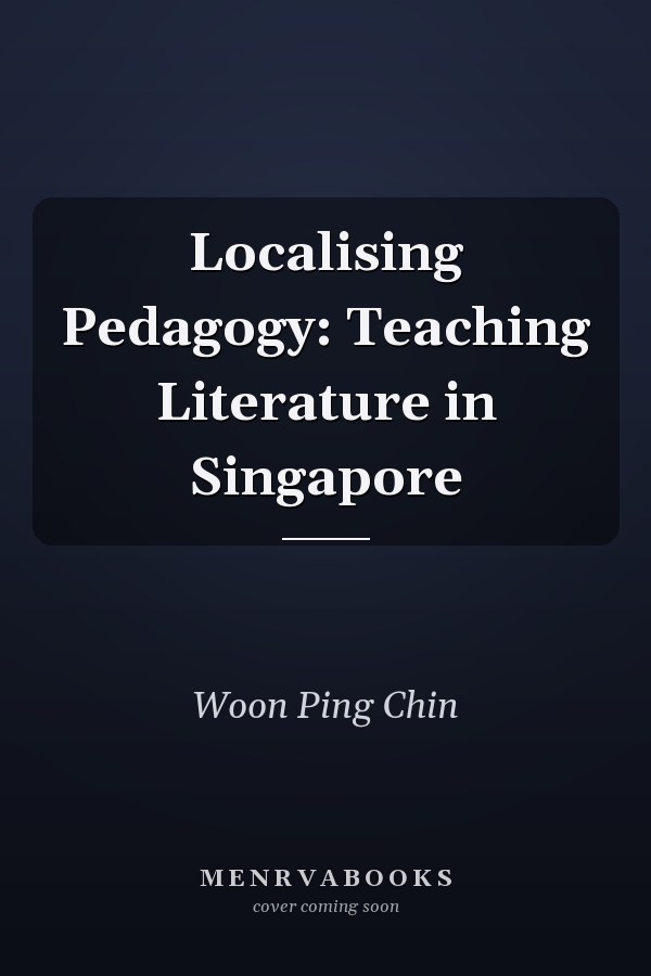 Localising Pedagogy: Teaching Literature in Singapore