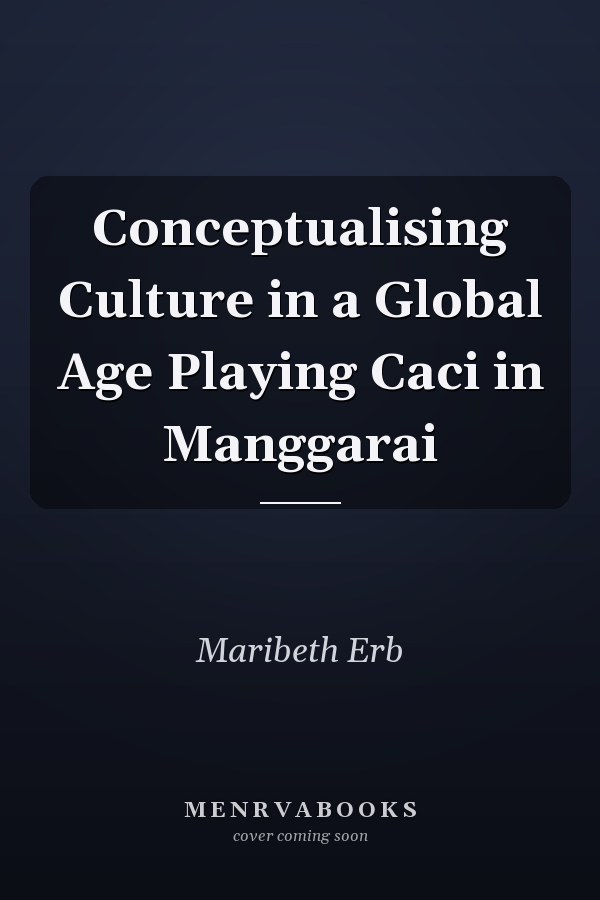 Conceptualising Culture in a Global Age Playing Caci in Manggarai