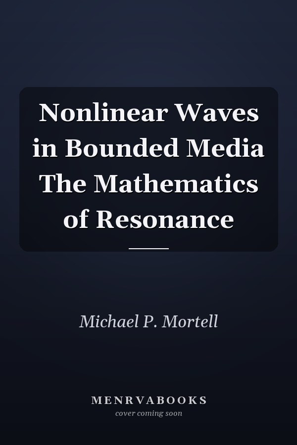 Nonlinear Waves in Bounded Media The Mathematics of Resonance