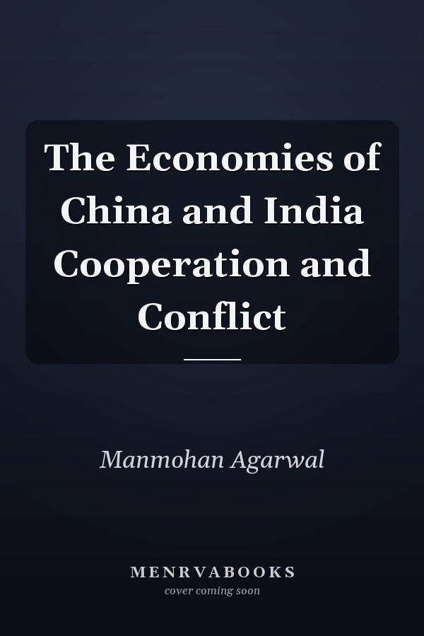 The Economies of China and India Cooperation and Conflict