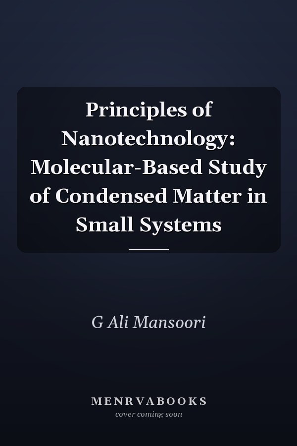 Principles of Nanotechnology: Molecular-Based Study of Condensed Matter in Small Systems