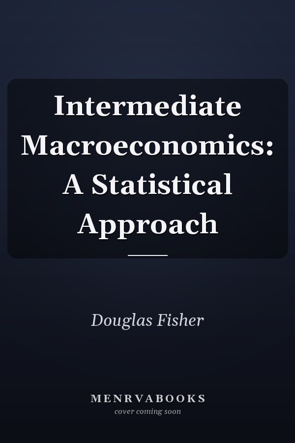 Intermediate Macroeconomics: A Statistical Approach