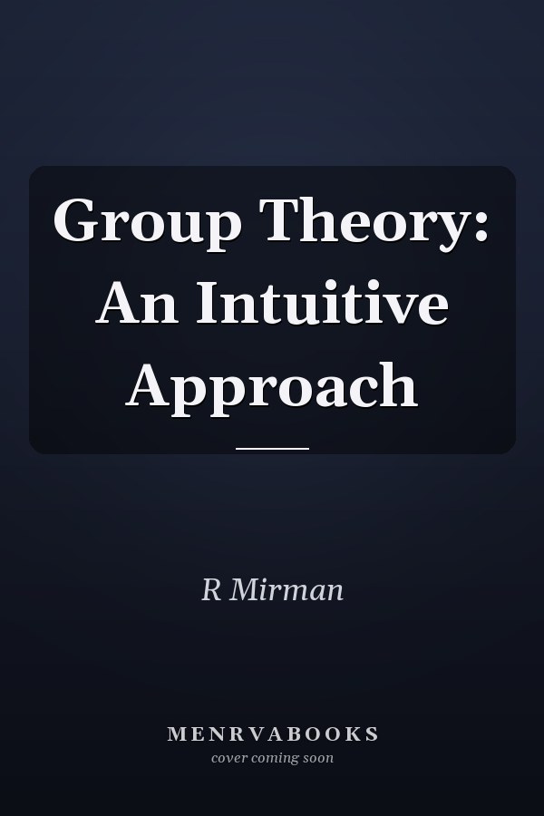Group Theory: An Intuitive Approach