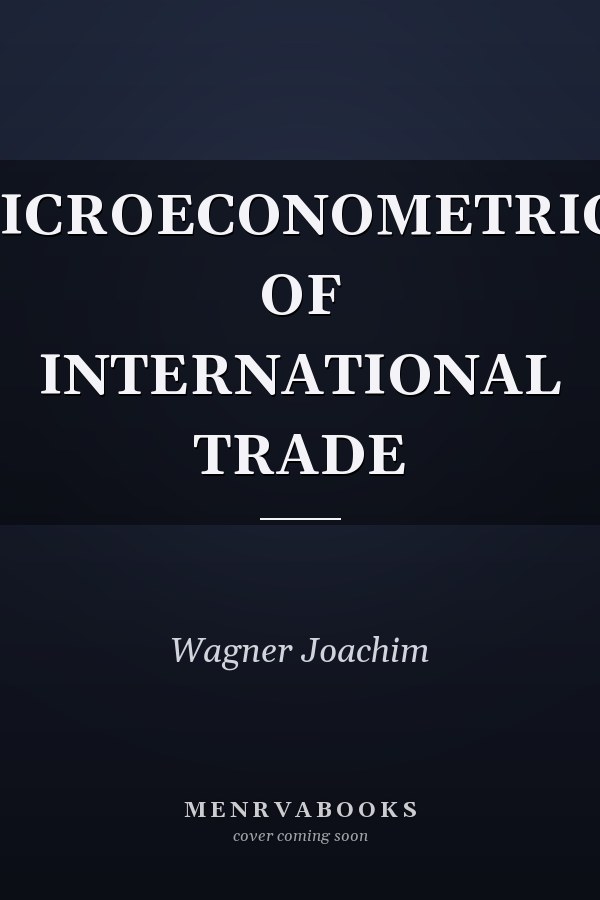 MICROECONOMETRICS OF INTERNATIONAL TRADE