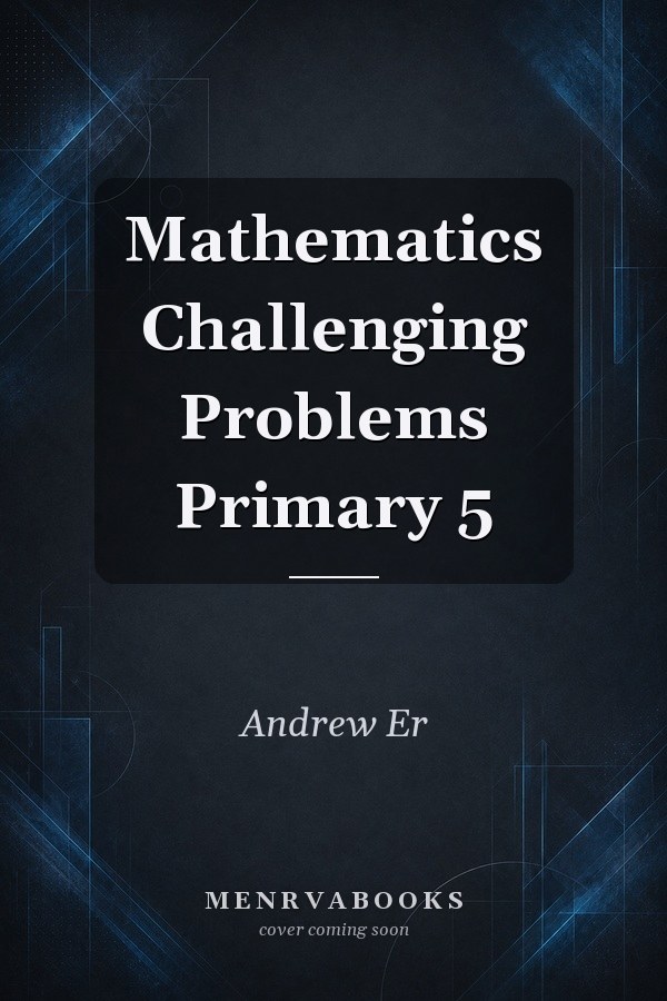 Mathematics Challenging Problems Primary 5