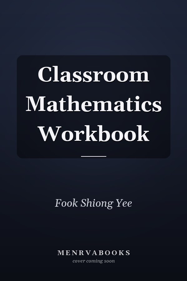 Classroom Mathematics Workbook