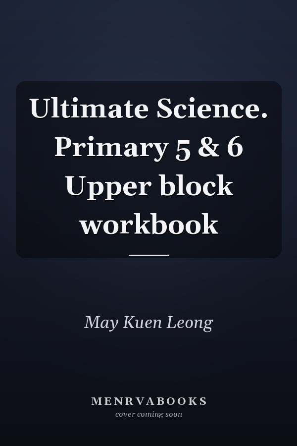 Ultimate Science. Primary 5 & 6 Upper block workbook