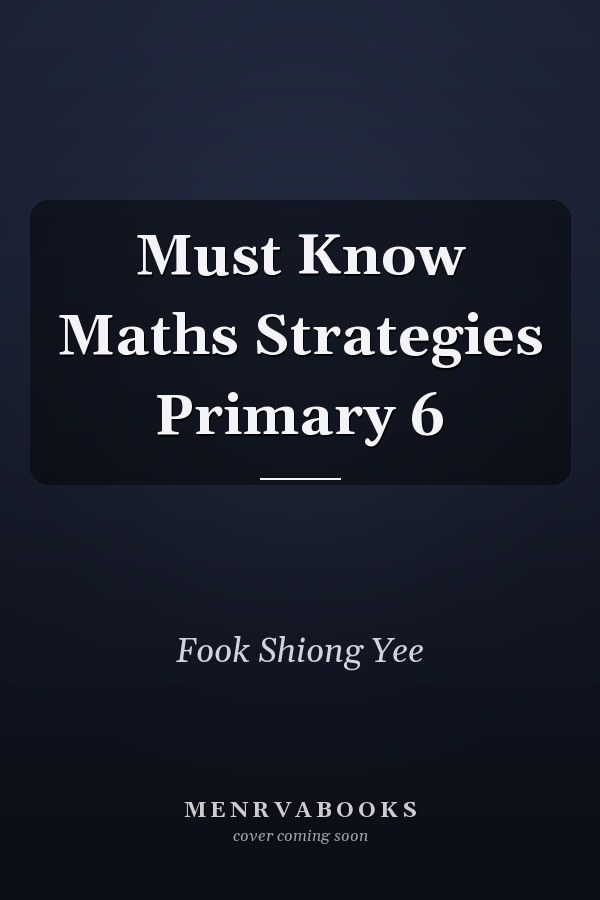 Must Know Maths Strategies Primary 6