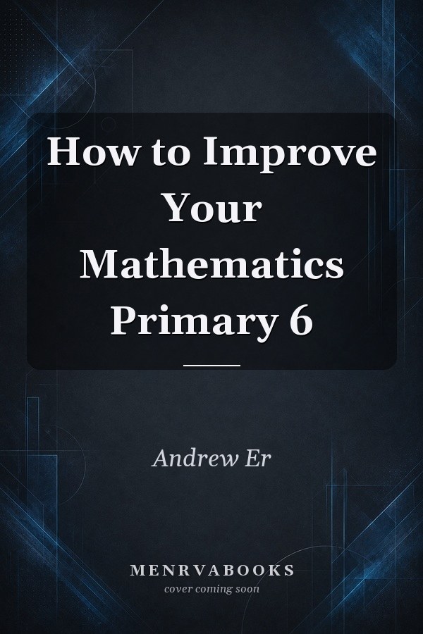 How to Improve Your Mathematics Primary 6