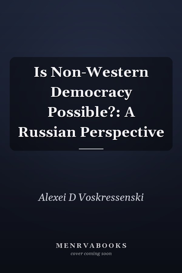 Is Non-Western Democracy Possible?: A Russian Perspective