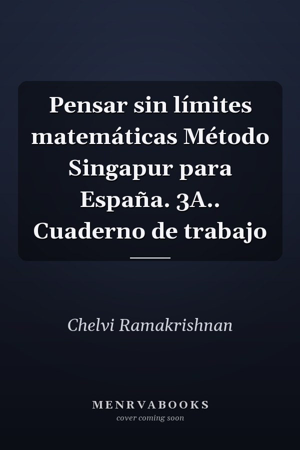 Pensar sin límites matemáticas Método Singapur para España. 3A.. Cuaderno de trabajo