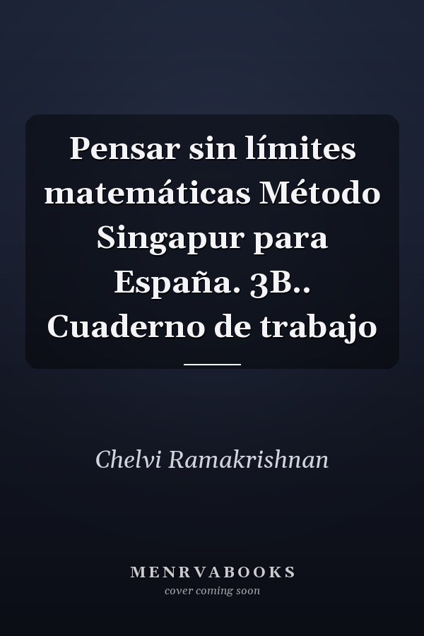 Pensar sin límites matemáticas Método Singapur para España. 3B.. Cuaderno de trabajo